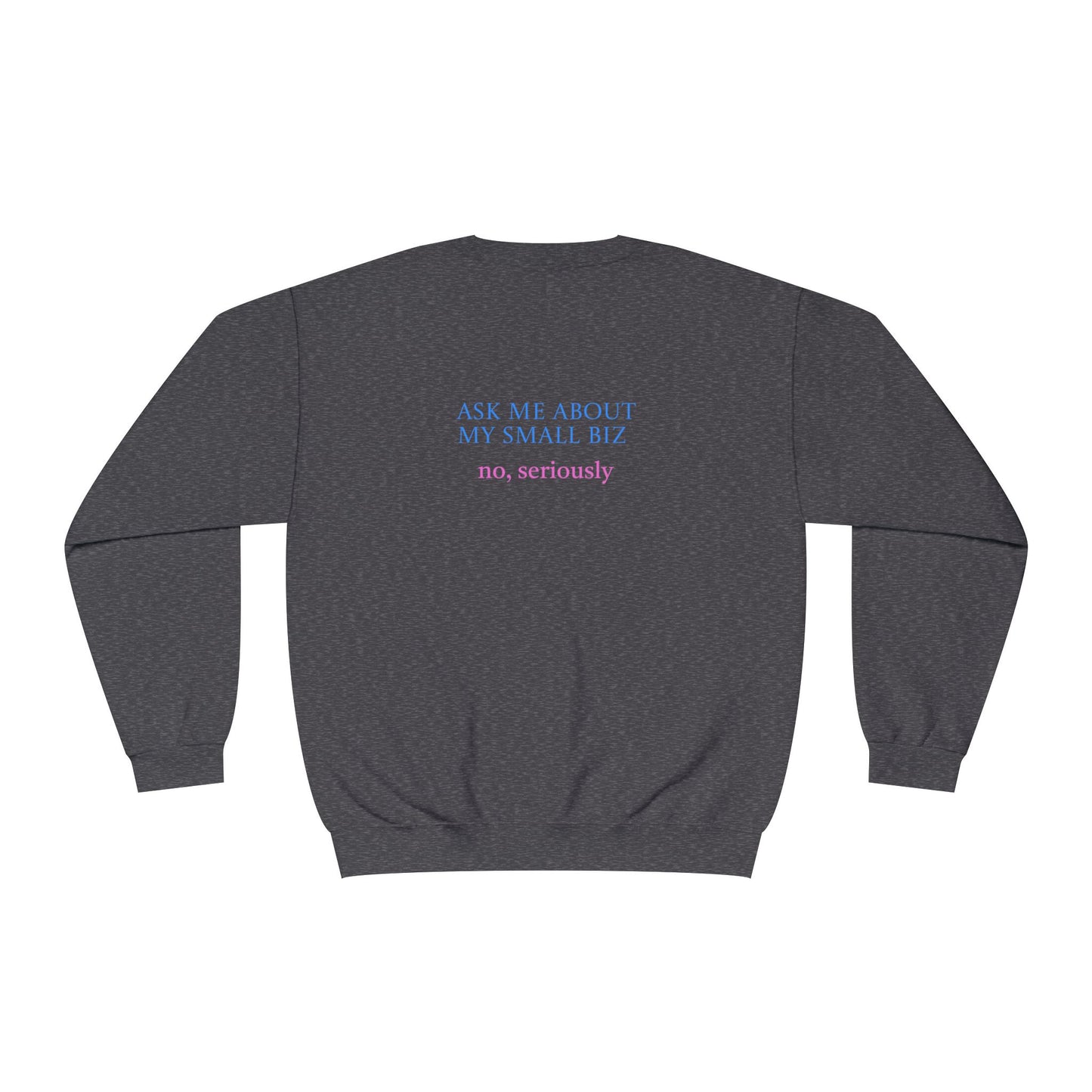 Ask Me About My Small Business | Sweatshirt | Logo | Cute |