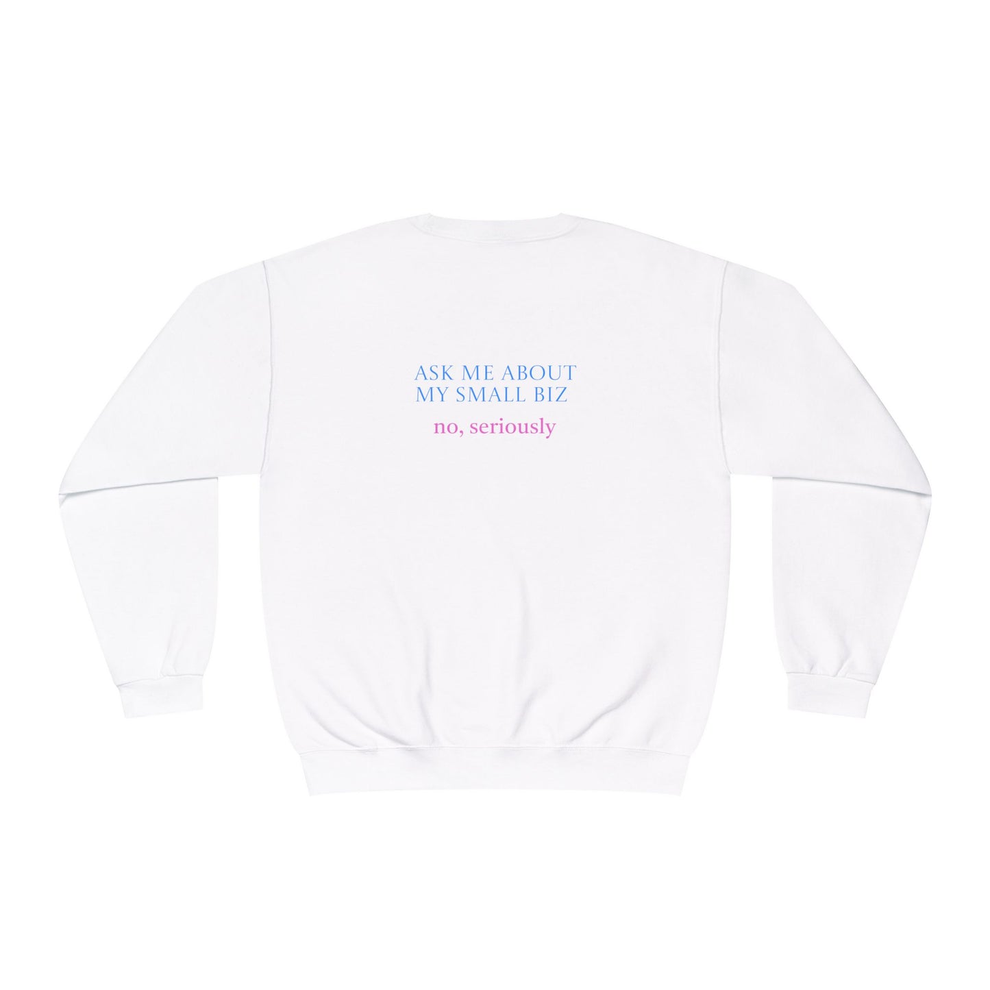 Ask Me About My Small Business | Sweatshirt | Logo | Cute |