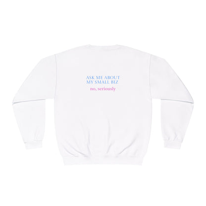 Ask Me About My Small Business | Sweatshirt | Logo | Cute |