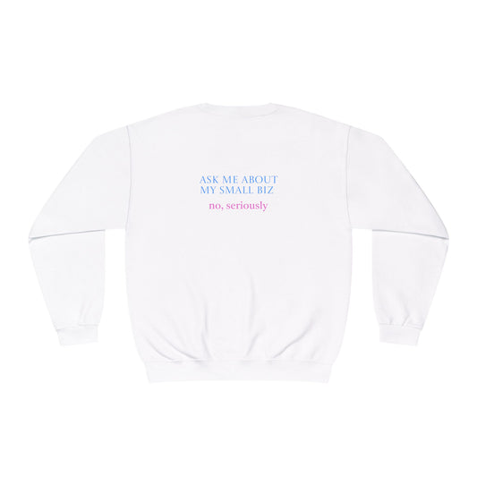 Ask Me About My Small Business | Sweatshirt | Logo | Cute |