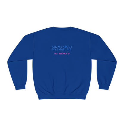 Ask Me About My Small Business | Sweatshirt | Logo | Cute |