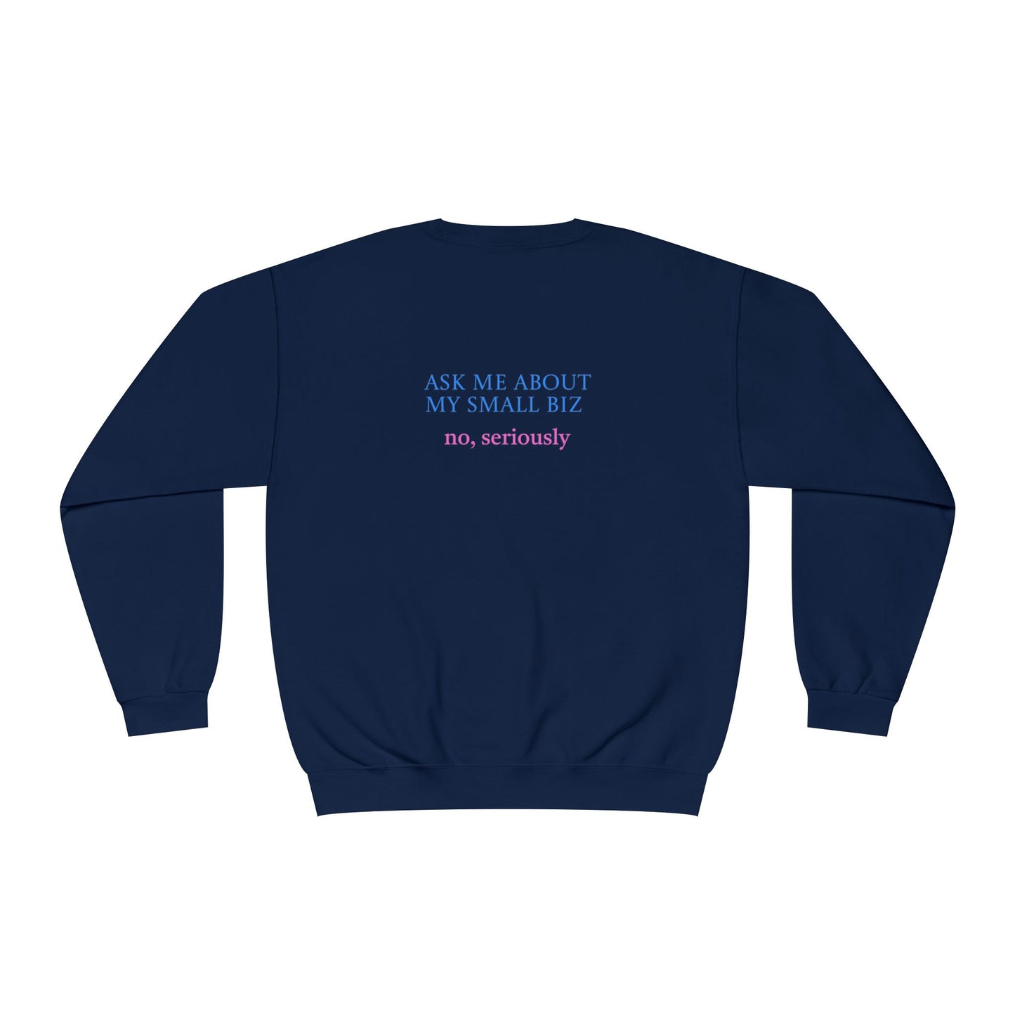 Ask Me About My Small Business | Sweatshirt | Logo | Cute |