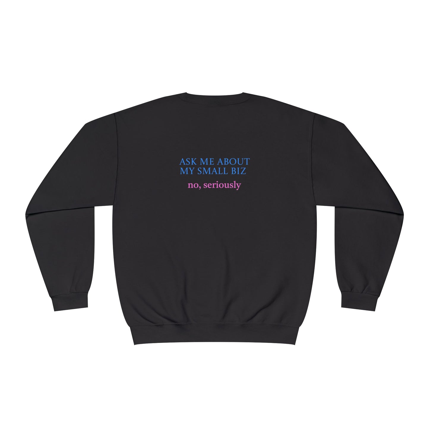 Ask Me About My Small Business | Sweatshirt | Logo | Cute |