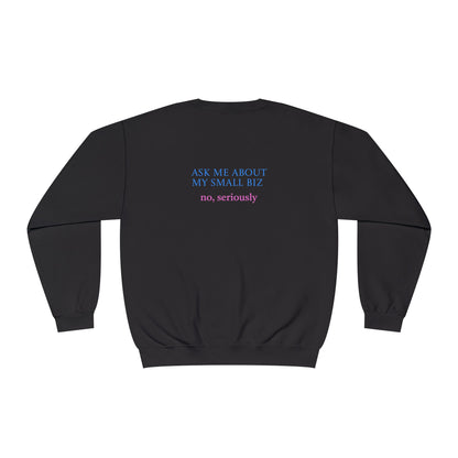 Ask Me About My Small Business | Sweatshirt | Logo | Cute |